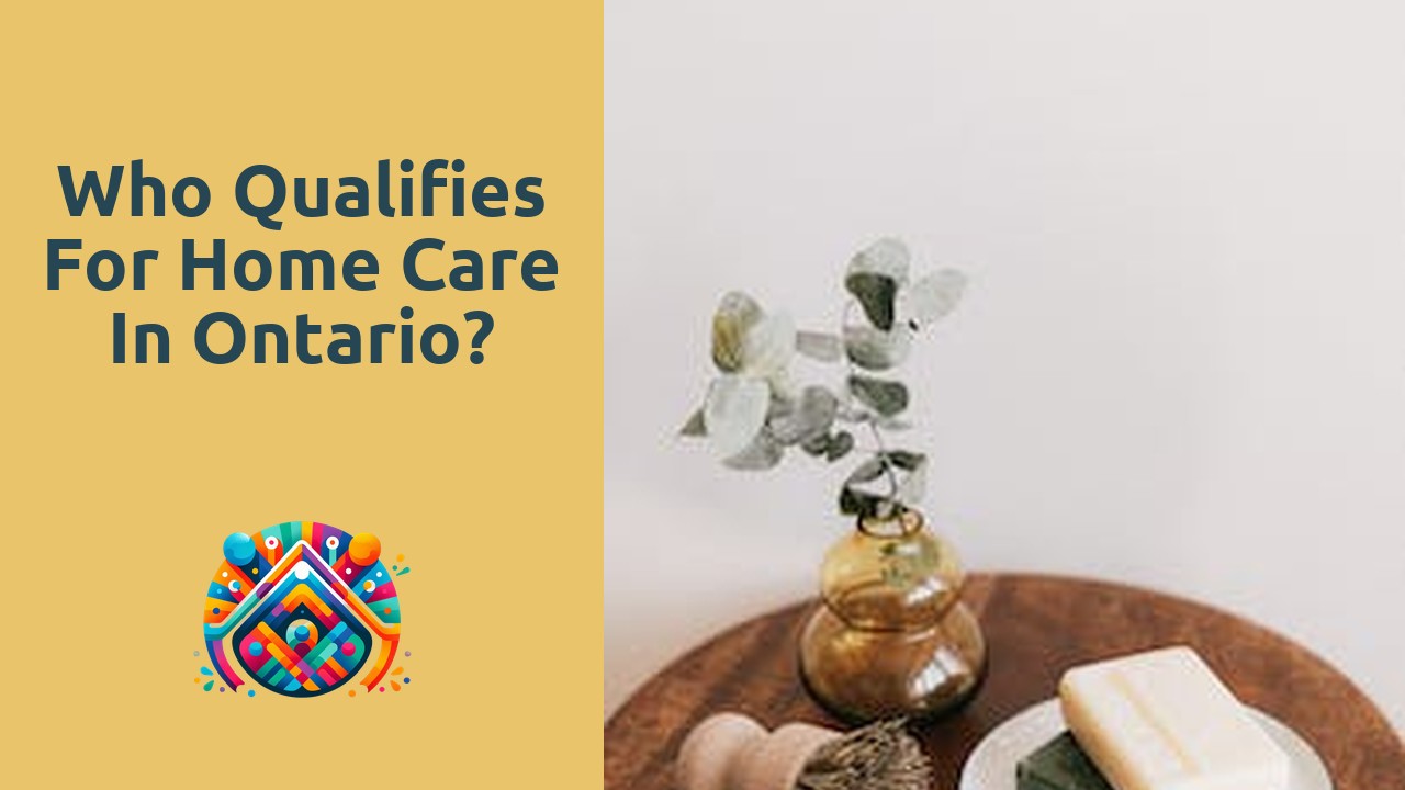 Who qualifies for home care in Ontario?